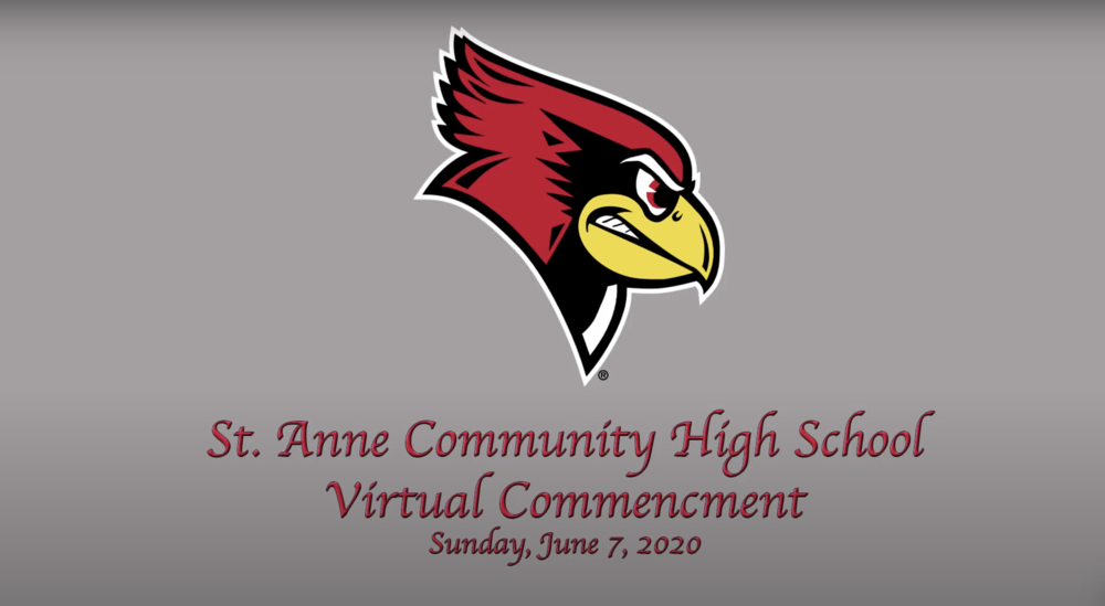 St. Anne Community High School Virtual Commencement Sunday June 7, 2020